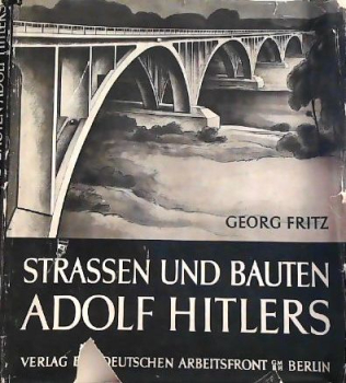 Fritz "Strassen und Bauten Adolf Hitlers" German Highway-History 1938 (10789)