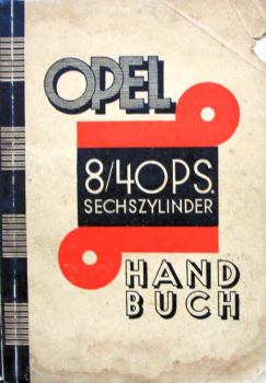 Opel 8/40 PS Sechszylinder 1928 Betriebsanleitung (11634)