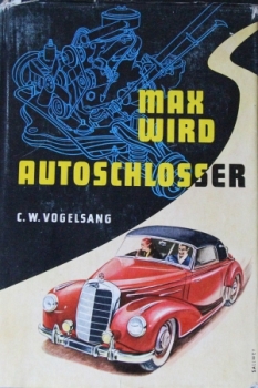 Vogelsang "Max wird Autoschlosser" Mercedes-Historie 1954 (2525)