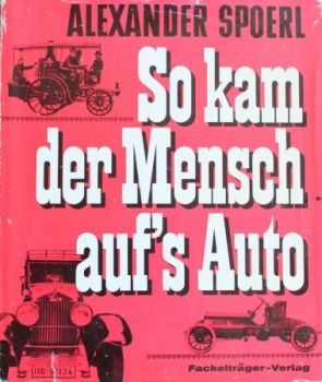 Spoerl "So kam der Mensch auf's Auto" Automobil-History 1963 (1652)