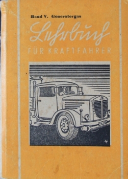 "Lehrbuch für Kraftfahrer - Gaserzeuger Generatorgas" Vehicletechnic 1944 Volume V (8357)