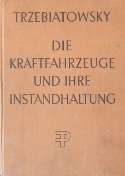 Trzebiatowsky "Die Kraftfahrzeuge und ihre Instandhaltung" Vehicletechnic 1951 (8831)