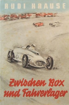 Krause "Zwischen Box und Fahrerlager" 1954 Rennfahrer-Biographie (9200)