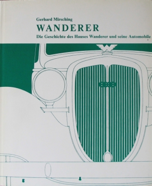 Mirsching "Wanderer - Die Geschichte des Hauses und seiner Automobile" Factory-History 1981 (0441)