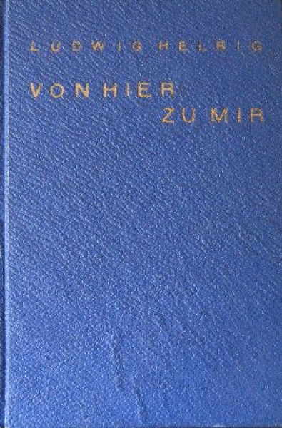 Helbig "Von hier zu mir - Eine Autoweltreise" Auto-Weltreisebericht 1930 signiert (1051)