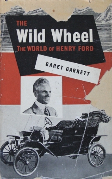 Garrett "The wild wheel - The world of Henry Ford" Ford-History 1952 (2784)