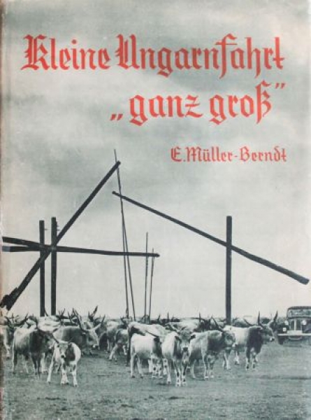 Mueller-Berndt "Kleine Ungarnfahrt - ganz groß" Ungarn-Roadtrip with BMW-Car 1938 (4251)