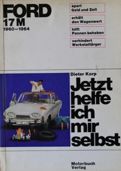 Korp "Ford 17 M 1960-64 Jetzt helfe ich mir selbst" 1965 Repairmanual (5551)