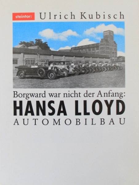 Kubisch "Borgward war nicht der Anfang: Hansa-Lloyd Automobile" Borgward-Hansa History 1986 (5851)