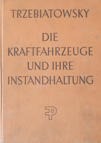 Trzebiatowsky "Die Kraftfahrzeuge und ihre Instandhaltung" Vehicletechnic 1951 (8831)